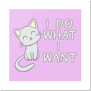 Cute Cat I Do What I Want Posters and Art